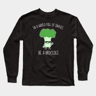 In A World Full Of Snacks Be A Broccoli Funny Long Sleeve T-Shirt